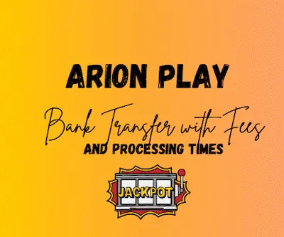 Bank Transfer with Fees and Processing Times in Arion Play