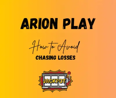 How to Avoid Chasing Losses in Arion Play