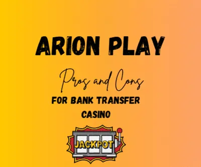 Pros and Cons for Bank Transfer Casino in Arion Play