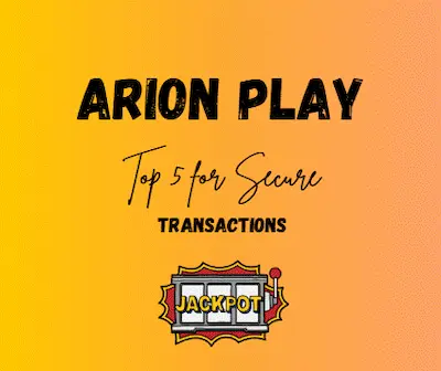 Top 5 for Secure Transactions in Arion Play