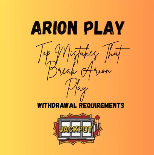 arion play withdrawal requirements mistakes