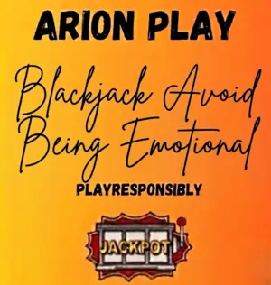 arion play blackjack avoid being emotional