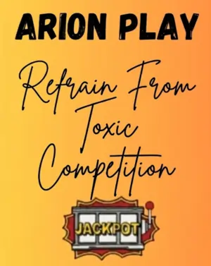 arion play refrain from toxic competition